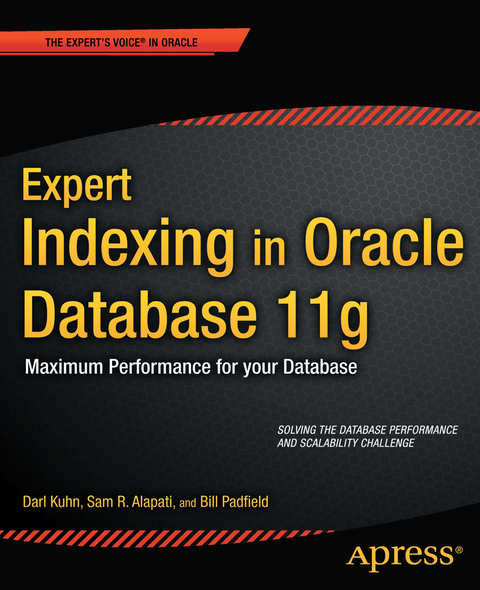 Expert Indexing in Oracle Database 11g -  Sam Alapati,  Darl Kuhn,  Bill Padfield