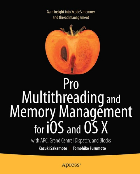 Pro Multithreading and Memory Management for iOS and OS X -  Tomohiko Furumoto,  Kazuki Sakamoto