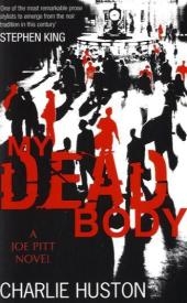 My Dead Body -  Charlie Huston