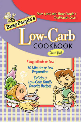 Busy People's Low-Carb Cookbook -  Dawn Hall