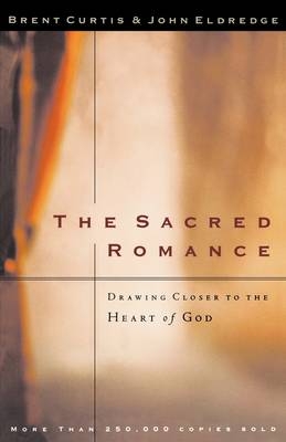 Sacred Romance -  Brent Curtis,  John Eldredge