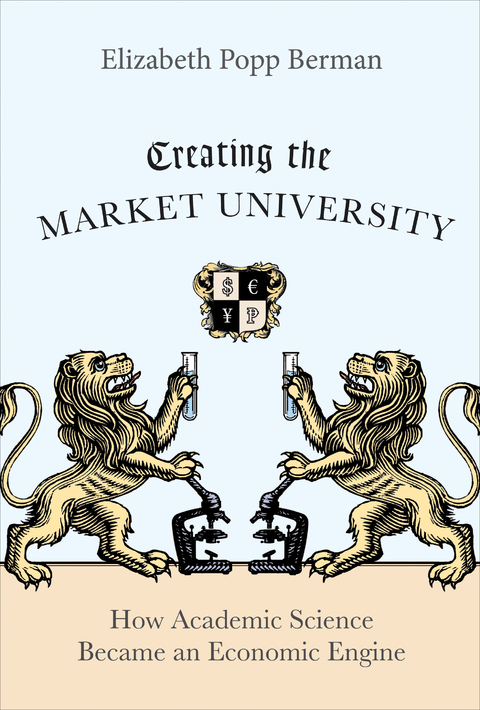 Creating the Market University -  Elizabeth Popp Berman