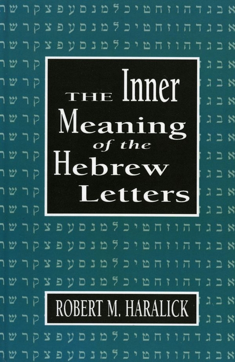 Inner Meaning of the Hebrew Letters -  Robert M. Haralick