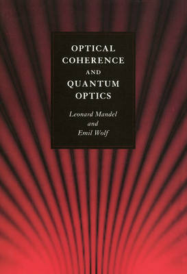 Optical Coherence and Quantum Optics -  Leonard Mandel,  Emil Wolf