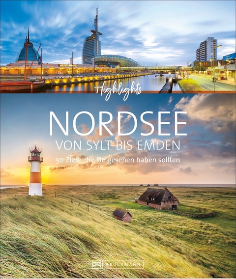 Highlights Nordsee – von Sylt bis Emden - Christine Lendt, Udo Bernhart