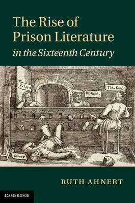 Rise of Prison Literature in the Sixteenth Century -  Ruth Ahnert