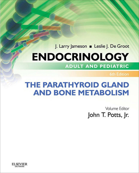 Endocrinology Adult and Pediatric: The Parathyroid Gland and Bone Metabolism E-Book -  J. Larry Jameson,  John T. Potts