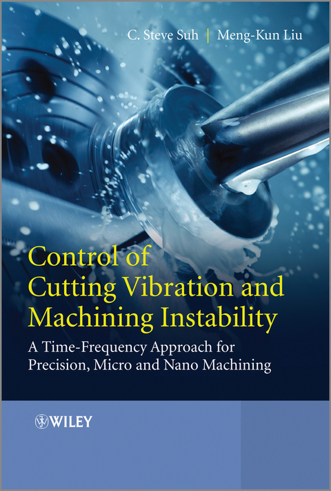 Control of Cutting Vibration and Machining Instability -  Meng-Kun Liu,  C. Steve Suh