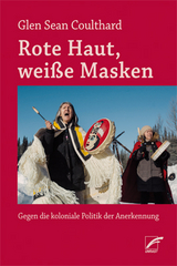 Rote Haut, weiße Masken - Glen Sean Coulthard