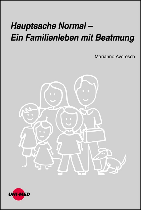 Hauptsache Normal – Ein Familienleben mit Beatmung - Marianne Averesch