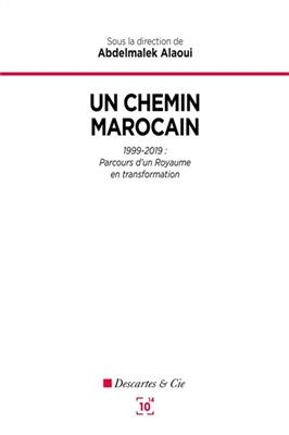 Un chemin marocain : 1999-2019 : parcours d'un royaume en transformation -  Alaoui-a