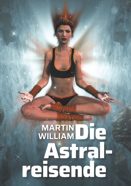 Die Astralreisende - Martin William