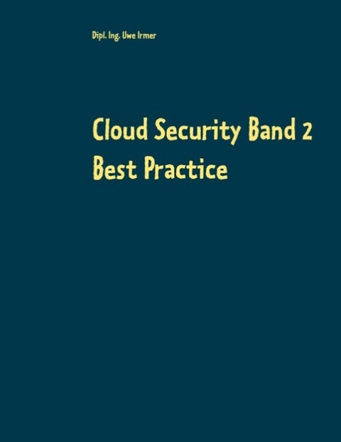 Cloud Security Band 2 - Dipl. Ing. Uwe Irmer