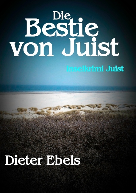Die Bestie von Juist - Dieter Ebels