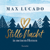 Stille Nacht in meinem Herzen - Max Lucado