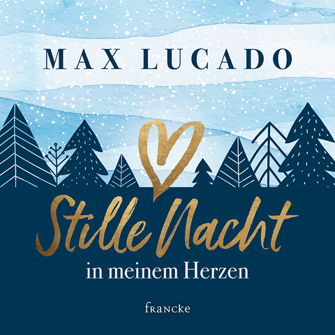 Stille Nacht in meinem Herzen - Max Lucado