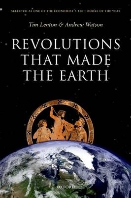 Revolutions that Made the Earth -  Tim Lenton,  Andrew Watson