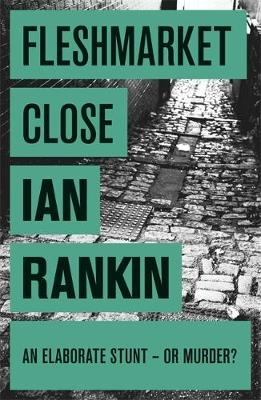 Fleshmarket Close -  Ian Rankin