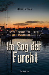 Im Sog der Furcht - Dani Pettrey