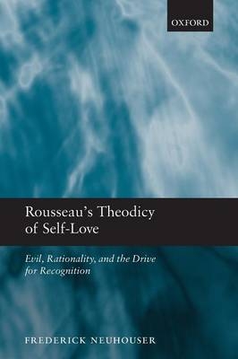 Rousseau's Theodicy of Self-Love -  Frederick NEUHOUSER