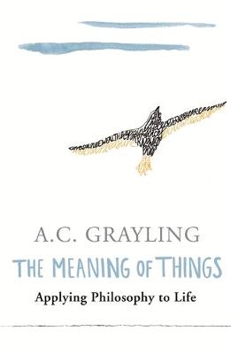 Meaning of Things -  A.C. Grayling