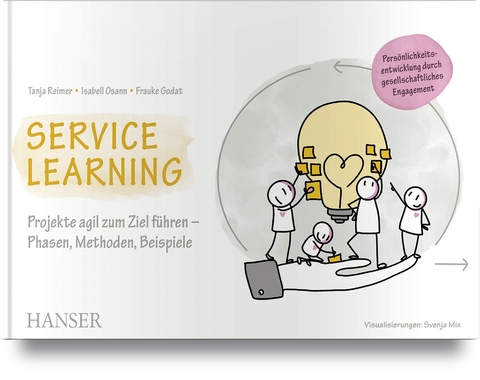 Service Learning - Persönlichkeitsentwicklung durch gesellschaftliches Engagement - Tanja Reimer, Isabell Osann, Frauke Godat