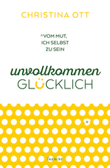 Unvollkommen glücklich - Christina Ott