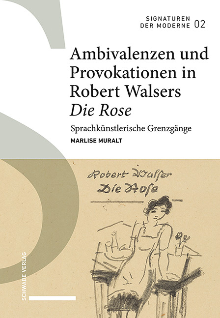 Ambivalenzen und Provokationen in Robert Walsers Die Rose - Marlise Muralt