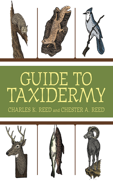 Guide to Taxidermy -  Charles K. Reed,  Chester A. Reed