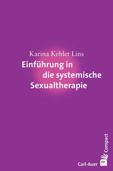 Einführung in die systemische Sexualtherapie - Karina Kehlet Lins