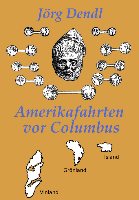 Amerikafahrten vor Columbus - Jörg Dendl