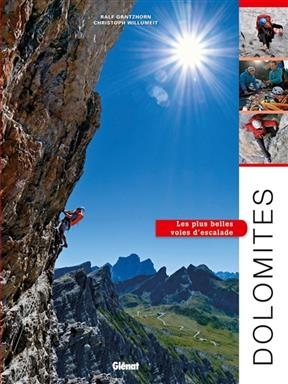 Dolomites, les plus belles voies d'escalade - Ralf Gantzhorn, Christoph Willumeit