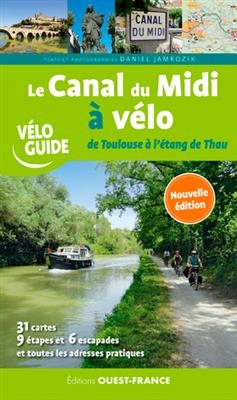 Le canal du Midi à vélo : de Toulouse à l'étang de Thau - Daniel Jamrozik