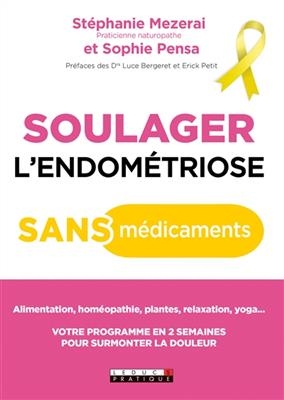 Soulager l'endométriose sans médicaments : votre nouvelle hygiène de vie antidouleur - Stéphanie Mezerai, Sophie Pensa