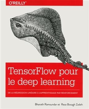 TensorFlow pour le deep learning : de la régression linéaire à l'apprentissage par renforcement - Bharath Ramsundar, Reza Bosagh Zadeh