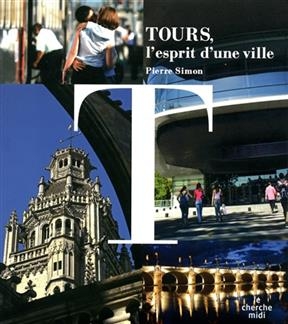 Tours, l'esprit d'une ville