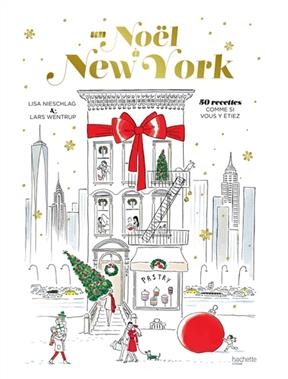 New York Christmas : des recettes et des histoires - Lisa Nieschlag, Lars Wentrup