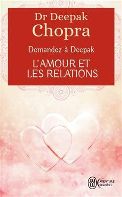 Demandez à Deepak. L'amour et les relations - Chopra Deepack
