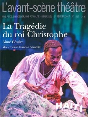 Avant-scène théâtre (L'), n° 1417. La tragédie du roi Christophe - Aimé (1913-2008) Césaire