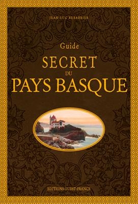 Guide secret du Pays basque - Jean-Luc (1955-....) Aubarbier