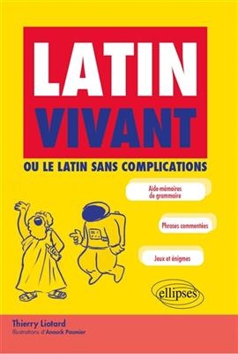 Latin vivant ou Le latin sans complications - Thierry (1965?-....) Liotard