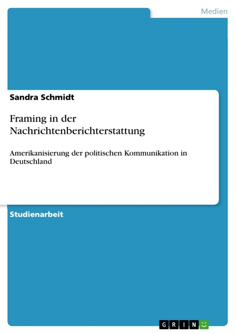 Framing in der Nachrichtenberichterstattung - Sandra Schmidt