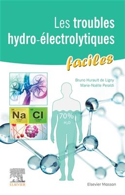 Les troubles hydro-électrolytiques faciles - Bruno Hurault De Ligny, Marie-Noëlle Peraldi