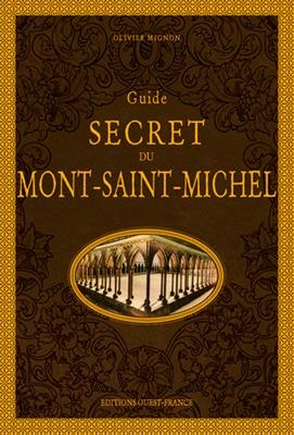 Guide secret du Mont-Saint-Michel - Olivier (1967-....) Mignon