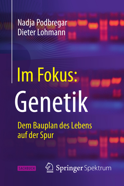 Im Fokus: Genetik - Nadja Podbregar, Dieter Lohmann