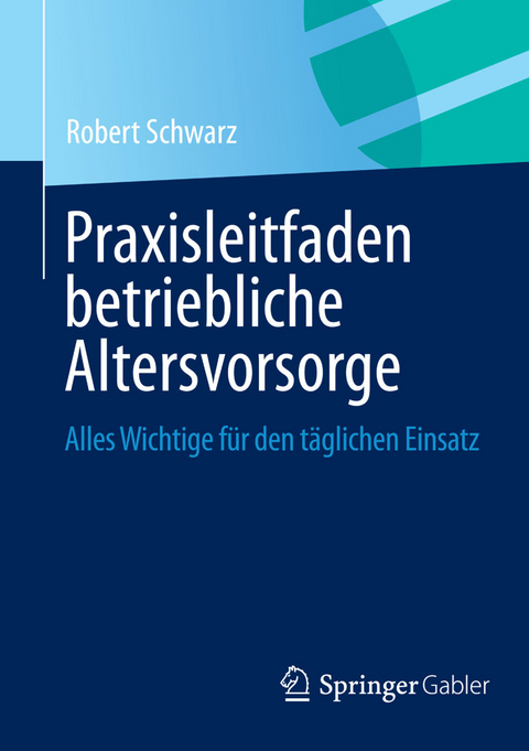 Praxisleitfaden betriebliche Altersvorsorge - Robert Schwarz