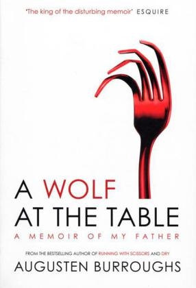 Wolf at the Table -  Augusten Burroughs