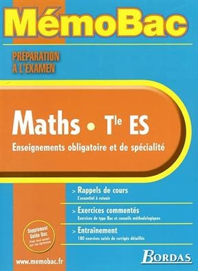 Maths, terminale ES, enseignements obligatoire et de spécialité : rappels de cours, exercices commentés, entraînement - Gabriel Boissière