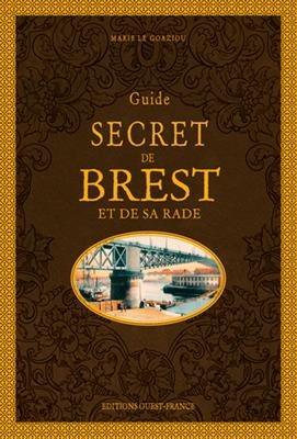 Guide secret de Brest et de sa rade - Marie (1959-....) Le Goaziou