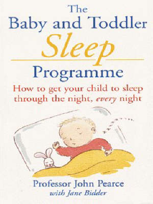 Baby And Toddler Sleep Programme -  Jane Bidder,  John Pearce